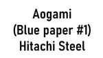 Aogami (Blue paper #1) Hitachi Steel