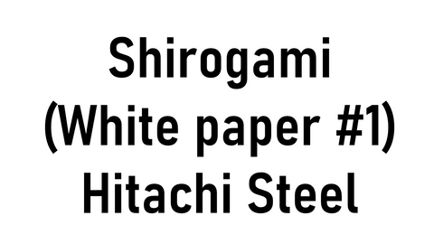 Shirogami (White paper #1) Hitachi Steel